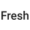 Fresh